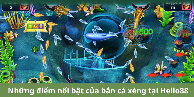 Những điểm nổi bật của bắn cá xèng tại Hello88