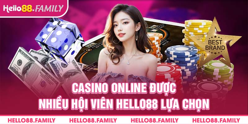 Casino online được nhiều hội viên Hello88 lựa chọn