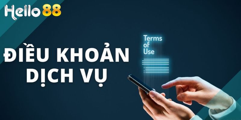 Tìm hiểu sơ lược về điều khoản dịch vụ của nhà cái HELLO88