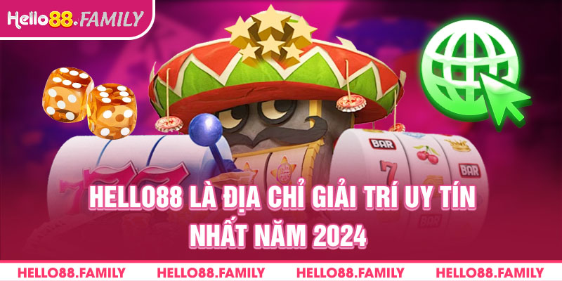 Hello88 là địa chỉ giải trí uy tín nhất năm 2024