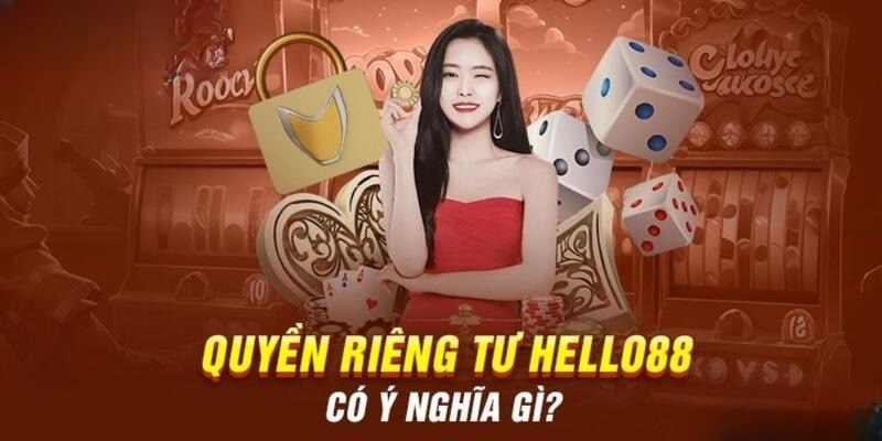 Giới thiệu chính sách quyền riêng tư tại Hello88 