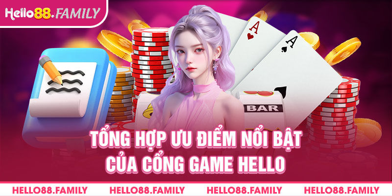 Tổng hợp ưu điểm nổi bật của cổng game hello88