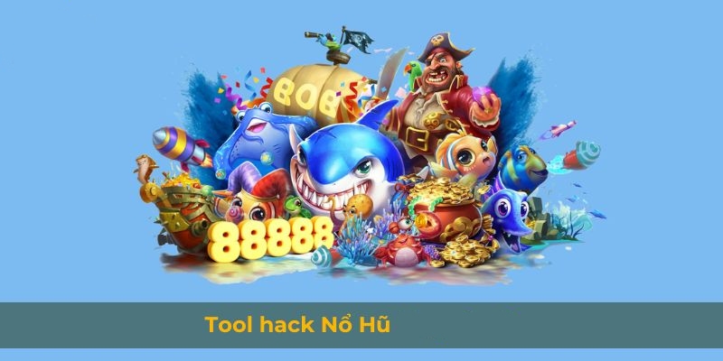 Giải thích về khái niệm tool hack nổ hũ