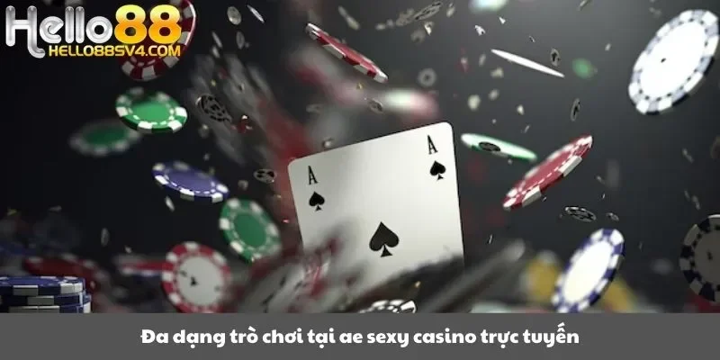 Đa dạng trò chơi tại ae sexy casino trực tuyến