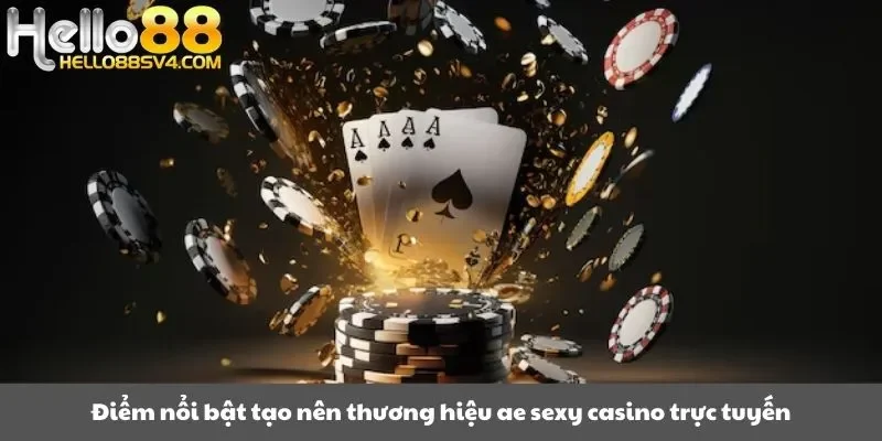Điểm nổi bật tạo nên thương hiệu ae sexy casino trực tuyến