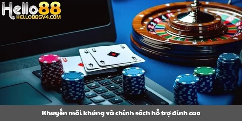Khuyến mãi khủng và chính sách hỗ trợ đỉnh cao