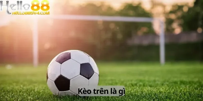 Kèo trên là gì