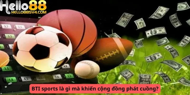 BTI sports là gì khiến cộng đồng phát cuồng