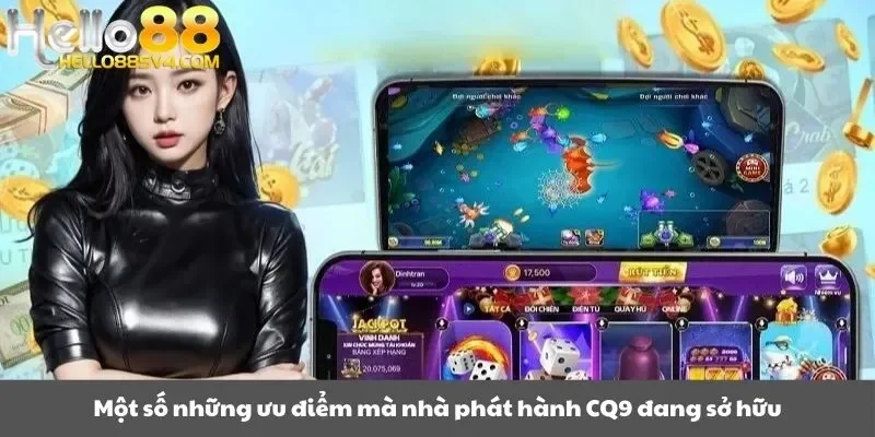 Một số những ưu điểm mà nhà phát hành CQ9 đang sở hữu