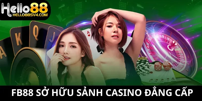 Fb88 sở hữu sảnh casino đẳng cấp