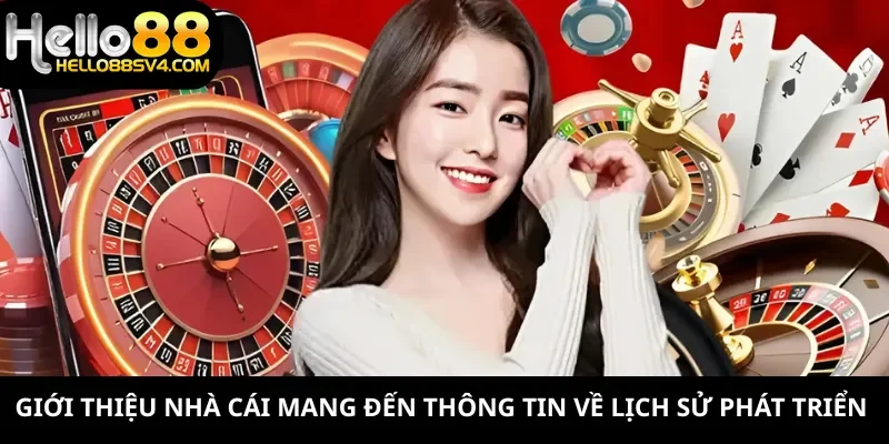 Giới thiệu nhà cái mang đến thông tin về lịch sử phát triển 