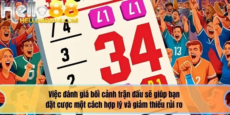Việc đánh giá bối cảnh trận đấu sẽ giúp bạn đặt cược một cách hợp lý và giảm thiểu rủi ro khi mới tìm hiểu kèo 3/4 là gì
