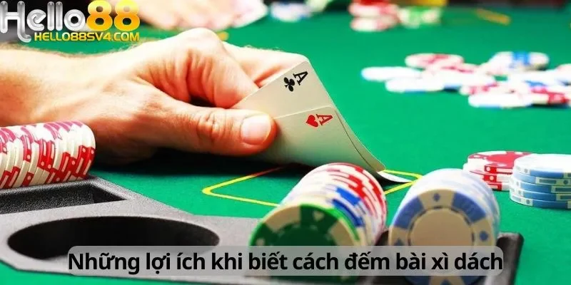 Những lợi ích khi biết cách đếm bài xì dách