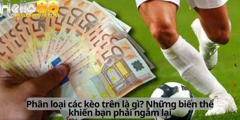 Phân loại các loại kèo