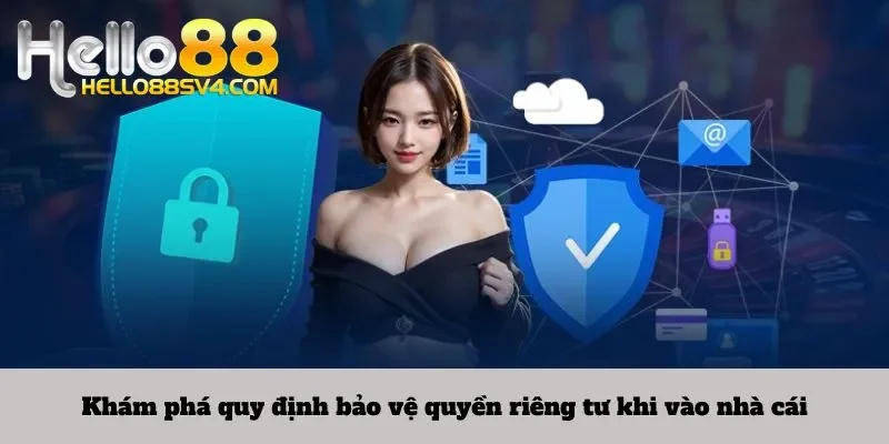 Khám phá quy định bảo vệ quyền riêng tư khi vào nhà cái