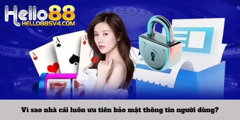 Vì sao nhà cái luôn ưu tiên bảo mật thông tin người dùng?