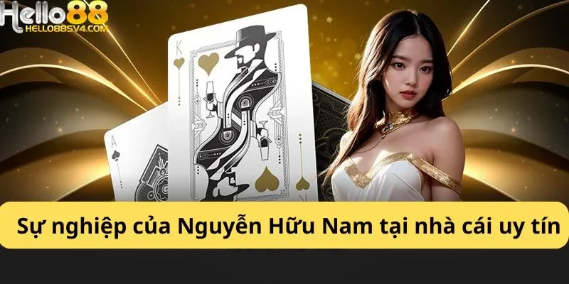 Sự nghiệp của Nguyễn Hữu Nam tại nhà cái uy tín