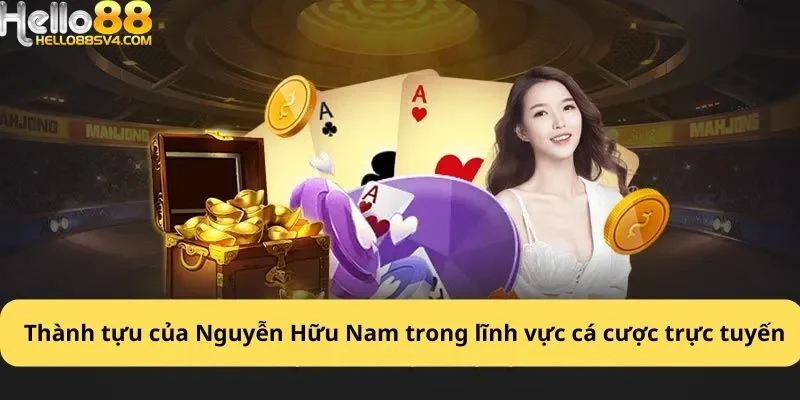 Thành tựu của Nguyễn Hữu Nam trong lĩnh vực cá cược trực tuyến