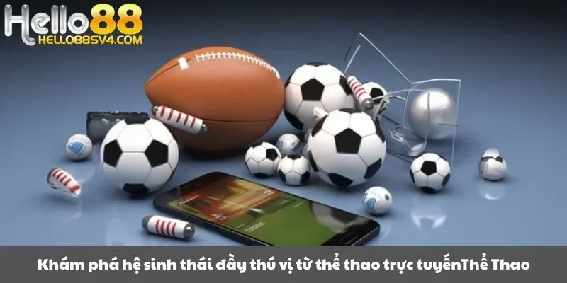 Khám phá hệ sinh thái đầy thú vị từ thể thao trực tuyến