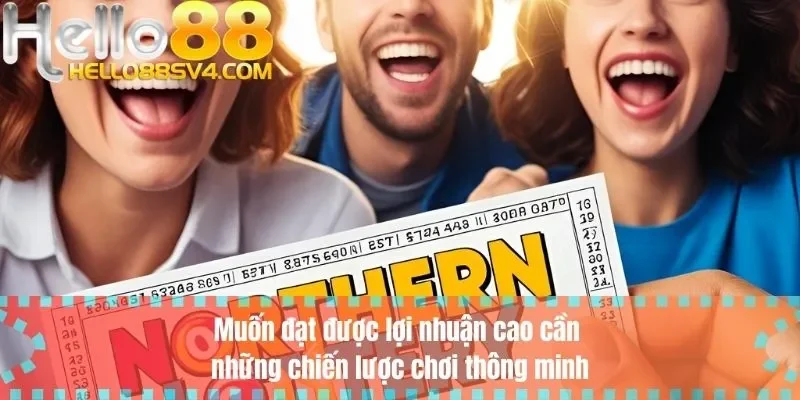 Muốn đạt được lợi nhuận cao cần những chiến lược chơi thông minh
